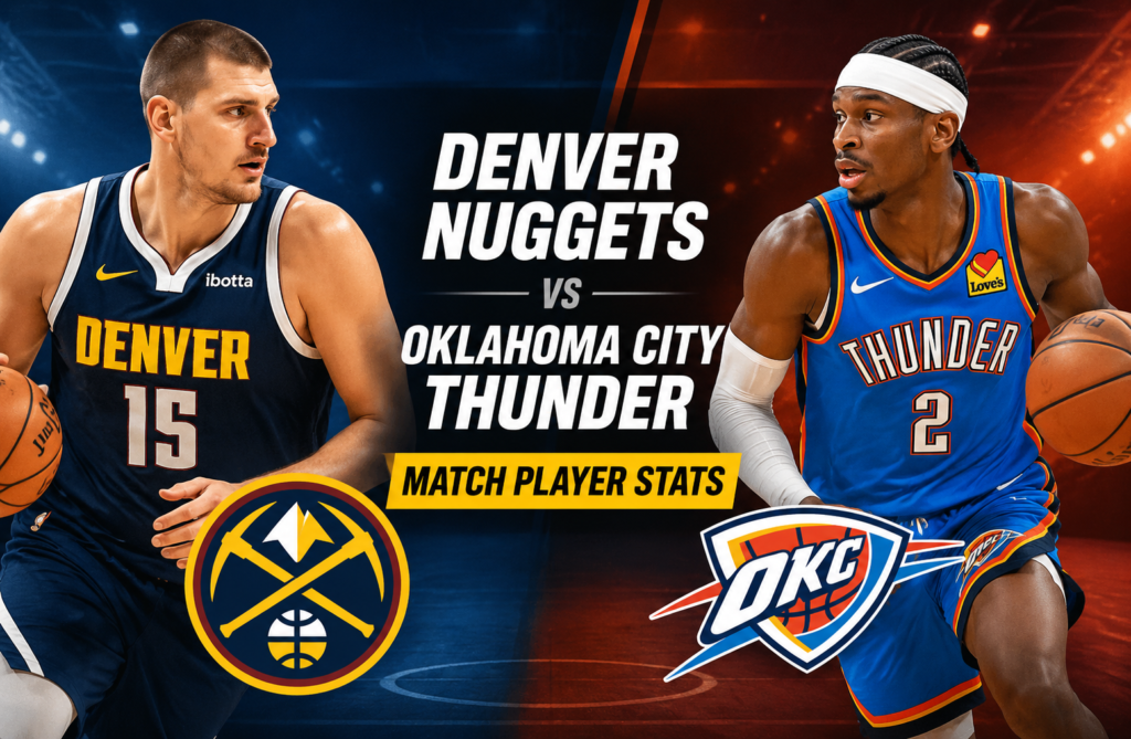 Denver Nuggets vs Oklahoma City Thunder Match Player Stats