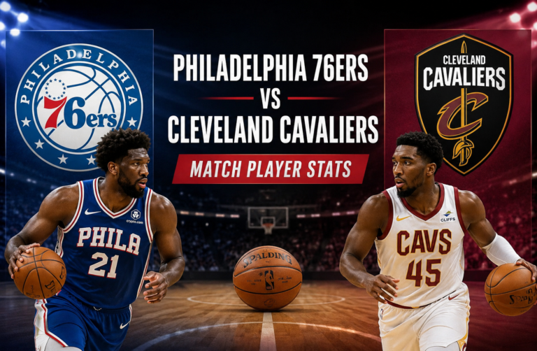 Philadelphia 76ers vs Cleveland Cavaliers Match Player Stats